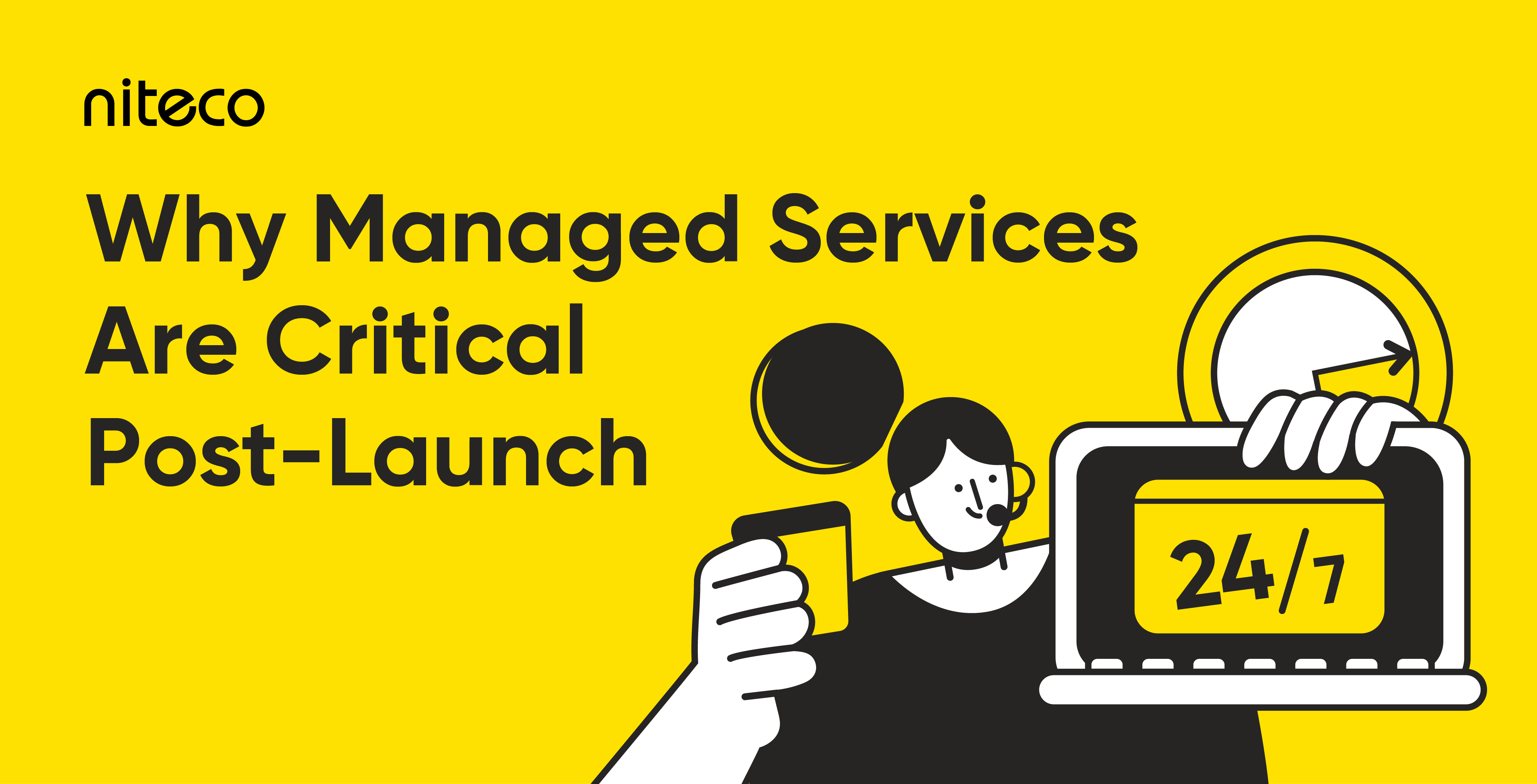 why managed services are critical to post launch